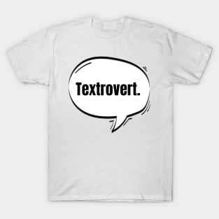 Textrovert Text-Based Speech Bubble T-Shirt